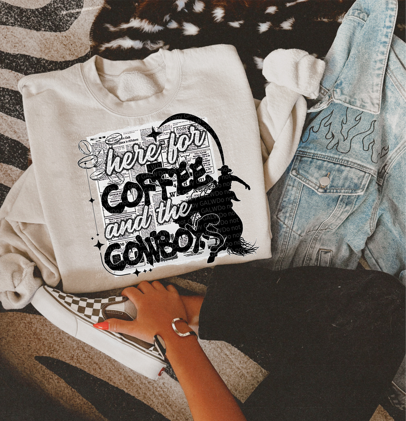 Here For The Coffee & Cowboys Tee or Sweatshirt