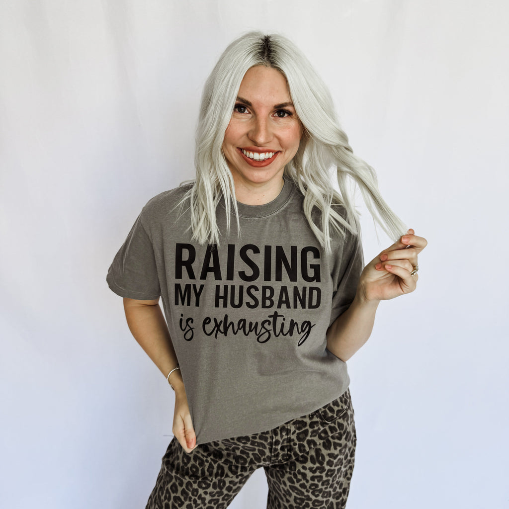 Raising My Husband Is Exhausting Graphic Tee