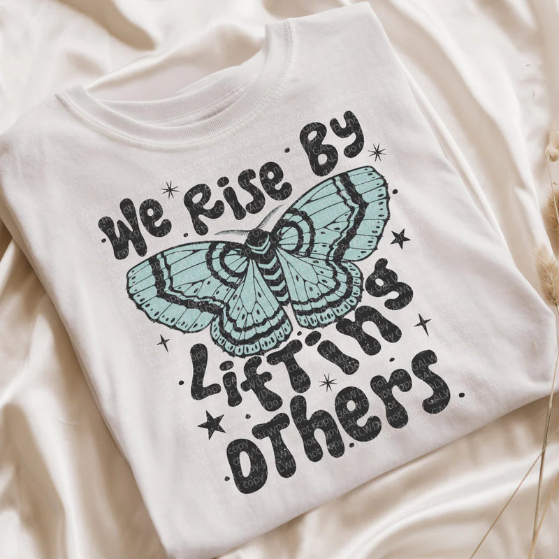 We Rise By Lifting Others Tee