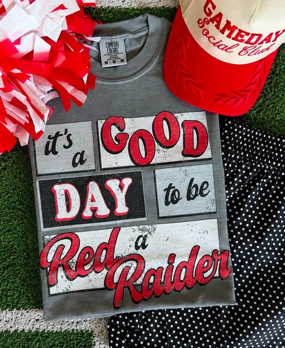 It’s A Good Day To Be A Red Raider Tee