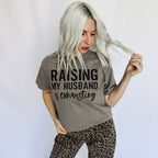 Raising My Husband Is Exhausting Graphic Tee