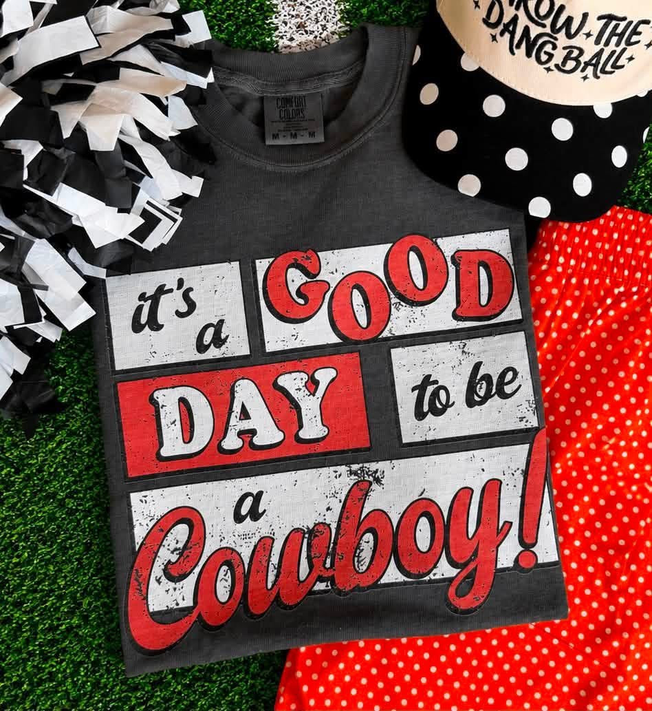It’s A Good Day To Be A Cowboy Tee