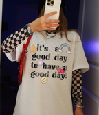 Its A Good Day To Have A Good Day Tee