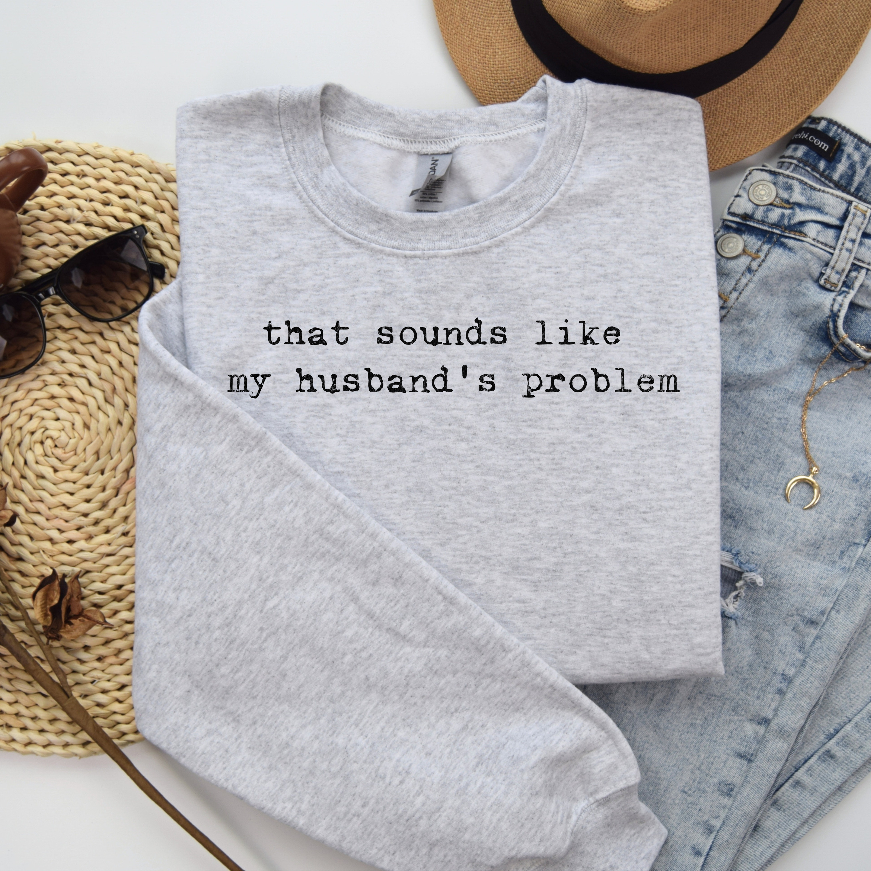 Sounds Like My Husbands Problem Graphic Tee & Sweatshirt